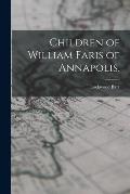 Children of William Faris of Annapolis.