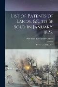 List of Patents of Lands, &c. to Be Sold in January, 1822.: For Arrears of Quit Rent