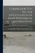 Compressor Test Rig for Investigation of Flow Phenomena in Turbo-machines