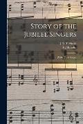 Story of the Jubilee Singers: [with Their Songs]