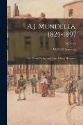 A.J. Mundella, 1825-1897; the Liberal Background to the Labour Movement; 1825-1897