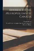 Address to the Metropolitan of Canada [microform]