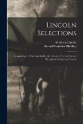 Lincoln Selections: Comprising the First Lincoln-Douglas Debate, First and Second Inaugurals, Gettysburg Address
