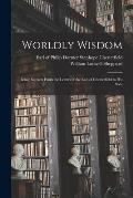 Worldly Wisdom; Being Extracts From the Letters of the Earl of Chesterfield to His Son;