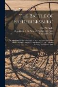 The Battle of Fredericksburg: an Address Before the Association of the Virginia Division of the Army of Northern Virginia, at Richmond, Va., on Thur