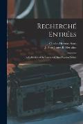 Recherché Entrées: a Collection of the Latest and Most Popular Dishes