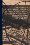 The American Agriculturist, Designed to Improve the Planter, the Farmer, the Stock-breeder, and the Horticulturist; 9