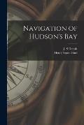 Navigation of Hudson's Bay [microform]