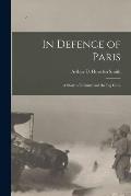 In Defence of Paris [microform]: a Story of Infantry and the Big Guns