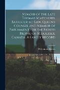 Memoir of the Late Thomas Scatcherd, Barrister-at-law, Queen's Counsel and Member of Parliament for the North Riding of Middlesex, Canada. A Family Re