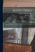 Alton Trials: of Winthrop S. Gilman, Who Was Indicted With Enoch Long, Amos B. Roff, George H. Walworth, William Harned, John S. Nob