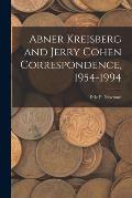 Abner Kreisberg and Jerry Cohen Correspondence, 1954-1994