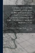 Genealogy of the Farmer, Cox, and Hopkins Families of Fayette County, Illinois, Compiled by Mrs. Frederick Charles Harrington.