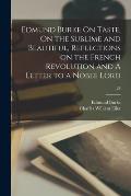 Edmund Burke On Taste, On the Sublime and Beautiful, Reflections on the French Revolution and A Letter to a Noble Lord; 24
