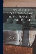 Speech of the Hon. Henry Clay, in the Senate of the United States: on the Subject of Abolition Petitions, February 7, 1839