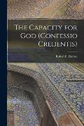 The Capacity for God (confessio Credentis) [microform]