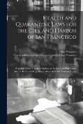 Health and Quarantine Laws for the City and Harbor of San Francisco: Together With the General Orders of the Board of Supervisors and the Rules and Re