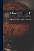 The Sea Fathers [microform]: a Series of Lives of Great Navigators of Former Times
