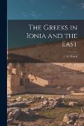 The Greeks in Ionia and the East