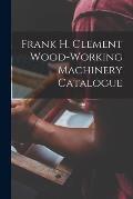 Frank H. Clement Wood-Working Machinery Catalogue