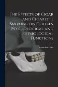 The Effects of Cigar and Cigarette Smoking on Certain Psychological and Physiological Functions