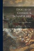 Epochs of Chinese & Japanese Art: an Outline History of East Asiatic Design. --; 2