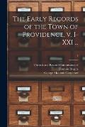 The Early Records of the Town of Providence, V. I-XXI ...; 1