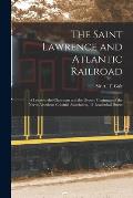 The Saint Lawrence and Atlantic Railroad [microform]: a Letter to the Chairman and the Deputy Chairman of the North American Colonial Association, 11