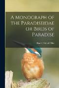 A Monograph of the Paradiseidae or Birds of Paradise