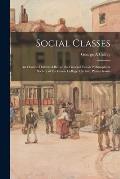 Social Classes: an Oration Delivered Before the General Union Philosophical Society of Dickinson College, Carlisle, Pennsylvania