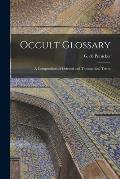 Occult Glossary; a Compendium of Oriental and Theosophical Terms