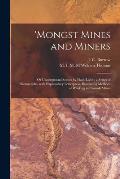 'Mongst Mines and Miners: or Underground Scenes by Flash-light: a Series of Photographs, With Explanatory Letterpress, Illustrating Methods of W