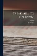 Treadmill to Oblivion;