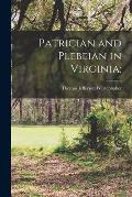 Patrician and Plebeian in Virginia;