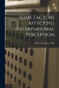 Some Factors Affecting Interpersonal Perception