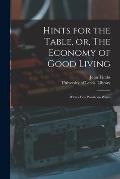 Hints for the Table, or, The Economy of Good Living: With a Few Words on Wines