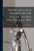 Report of Judge Prowse on the Fire of the 8th and 9th July, 1892 [microform]