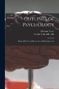 Outlines of Psychology: Dictated Portions of the Lectures of Hermann Lotze