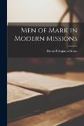 Men of Mark in Modern Missions [microform]