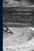 Menomini Peyotism: a Study of Individual Variation in Primary Group With a Homogeneous Culture; 42