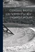 General Notes on South Pacific Island Groups; 2