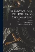 The Elementary Principles of Breadmaking