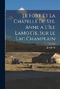 Le Fort Et La Chapelle De Ste. Anne a L'?le LaMotte, Sur Le Lac Champlain