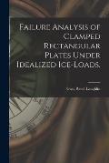 Failure Analysis of Clamped Rectangular Plates Under Idealized Ice-loads.