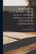 Modernism According to the Law of Sensual Impression and Historical Inspiration [microform]