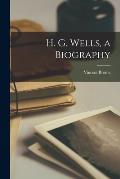 H. G. Wells, a Biography