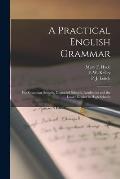 A Practical English Grammar: for Grammar Schools, Ungraded Schools, Academies and the Lower Grades in High Schools