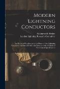 Modern Lightning Conductors: an Illustrated Supplement to the Report of the Lightning Research Committee of 1905, With Notes as to the Methods of P