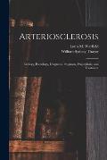 Arteriosclerosis: Etiology, Pathology, Diagnosis, Prognosis, Prophylaxis, and Treatment