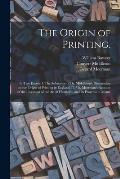 The Origin of Printing.: In Two Essays: I. The Substance of Dr. Middleton's Dissertation on the Origin of Printing in England. II. Mr. Meerman'